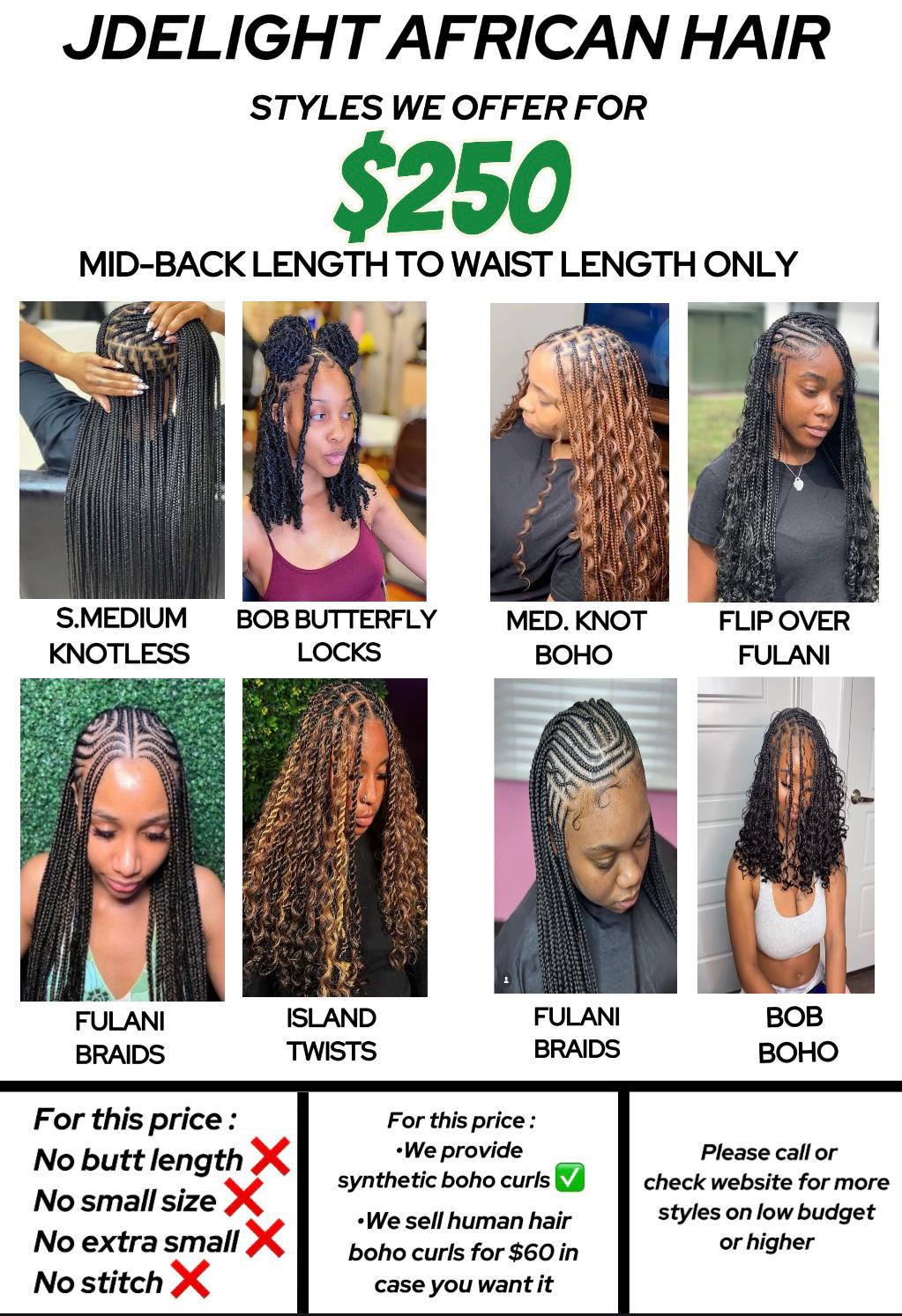 (1) ANY PICTURE FROM THIS FLYER, BRAIDING HAIR IS INCLUDED ON THIS SERVICES. CURLY PICS ARE SOLD SEPARATELY. SYTHENTIC $20, HUMAN HAIR $70.