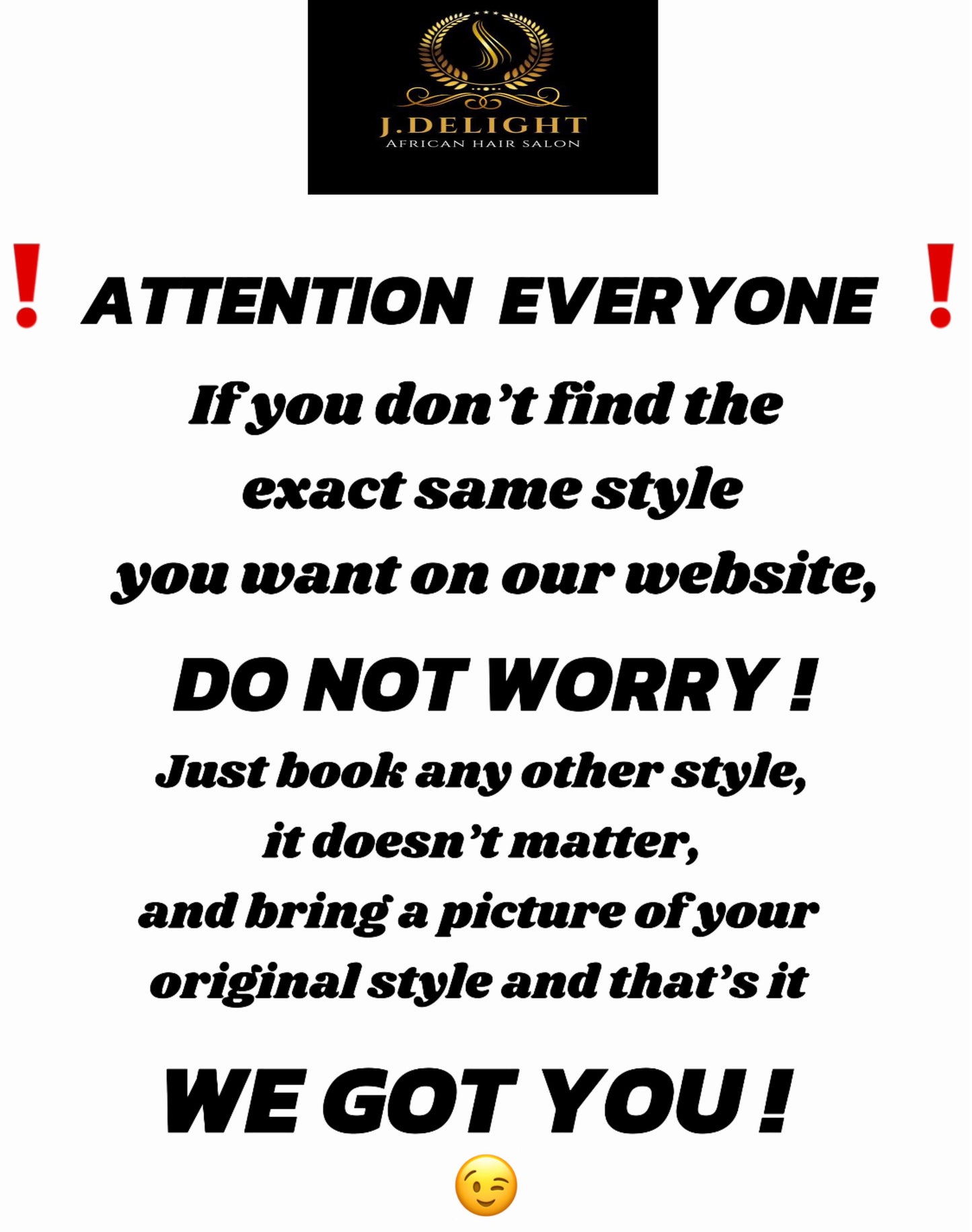 (1) PLEASE BOOK ON THIS FLYER IF YOU DON'T SEE YOUR DESIRE STYLE ON OUR WEBSITE, JUST BRING YOUR STYLE TO US WE GOT YOU.