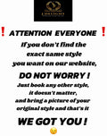 (1) PLEASE BOOK ON THIS FLYER IF YOU DON'T SEE YOUR DESIRE STYLE ON OUR WEBSITE, JUST BRING YOUR STYLE TO US WE GOT YOU.